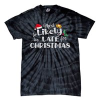 Most Likely To Be Late For Christmas Matching Christmas Tie-Dye T-Shirt