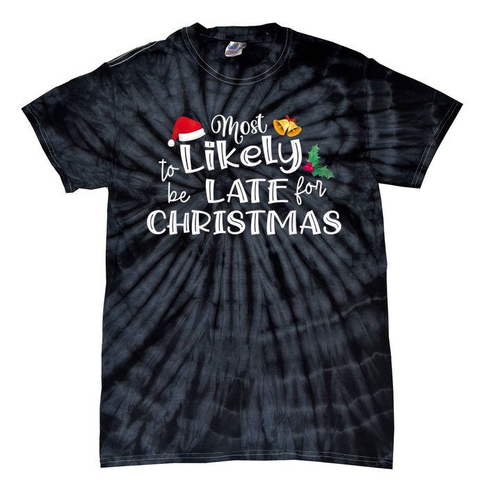 Most Likely To Be Late For Christmas Matching Christmas Tie-Dye T-Shirt