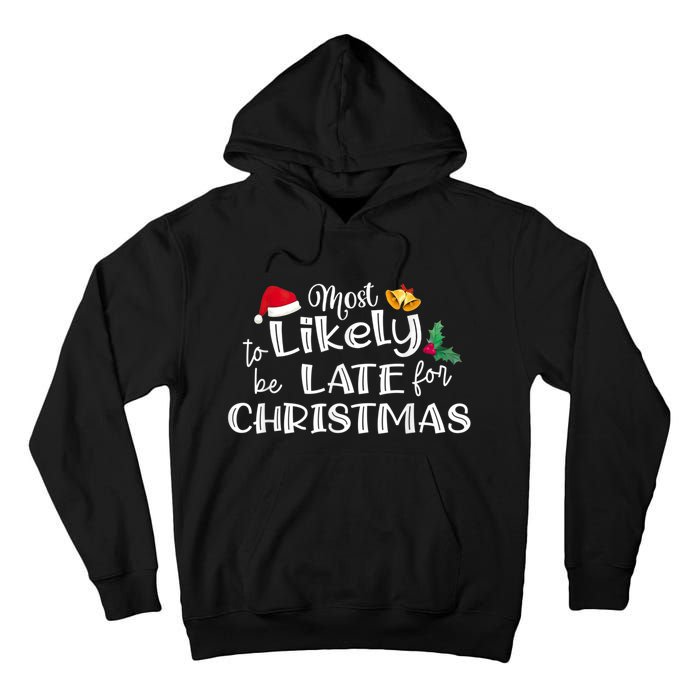 Most Likely To Be Late For Christmas Matching Christmas Tall Hoodie