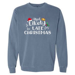 Most Likely To Be Late For Christmas Matching Christmas Garment-Dyed Sweatshirt