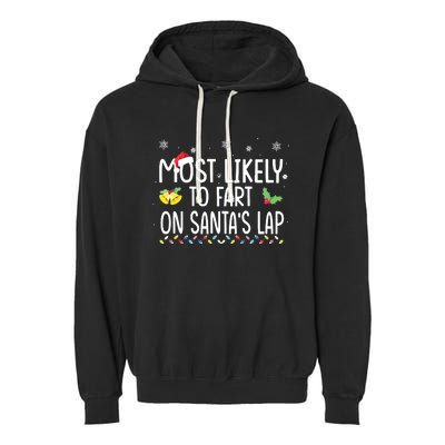 Most Likely To Fart On Santas Lap Family Christmas Holiday Garment-Dyed Fleece Hoodie