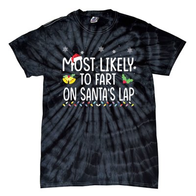 Most Likely To Fart On Santas Lap Family Christmas Holiday Tie-Dye T-Shirt