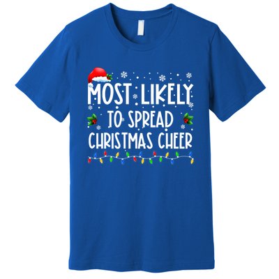 Most Likely To Spread Christmas Cheer Party Family Matching Great Gift Premium T-Shirt