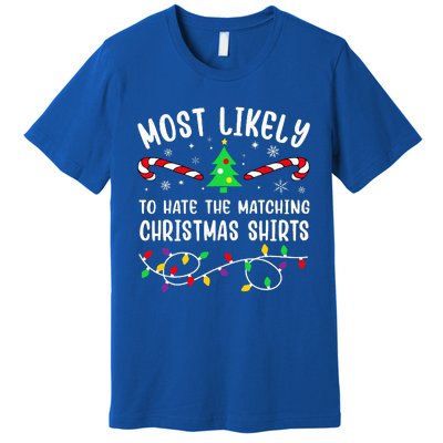 Most Likely To Hate The Matching Christmas  Funny  Premium T-Shirt