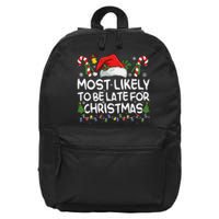 Most Likely To Be Late For Christmas Matching Christmas 16 in Basic Backpack