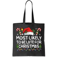 Most Likely To Be Late For Christmas Matching Christmas Tote Bag