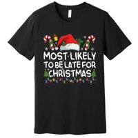 Most Likely To Be Late For Christmas Matching Christmas Premium T-Shirt