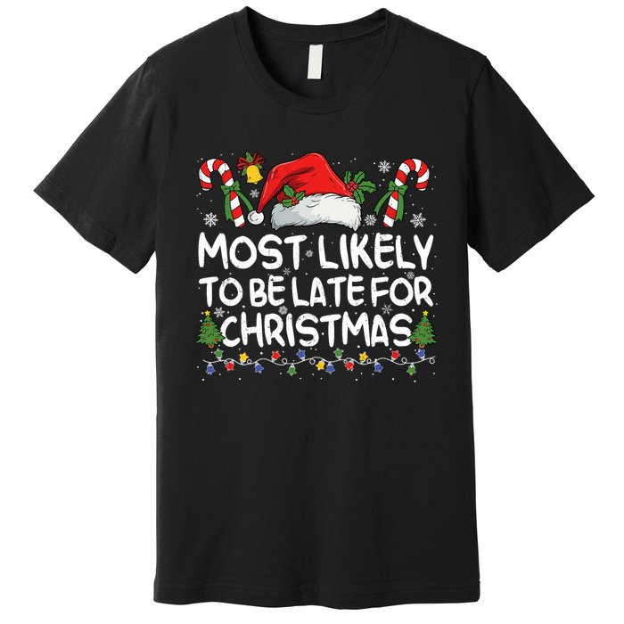 Most Likely To Be Late For Christmas Matching Christmas Premium T-Shirt