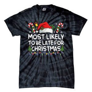 Most Likely To Be Late For Christmas Matching Christmas Tie-Dye T-Shirt