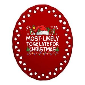 Most Likely To Be Late For Christmas Matching Christmas Ceramic Oval Ornament