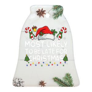 Most Likely To Be Late For Christmas Matching Christmas Ceramic Bell Ornament