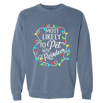 Most Likely To Pet The Reindeer Funny Sarcastic Cool Gift Garment-Dyed Sweatshirt