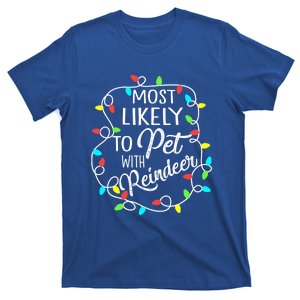 Most Likely To Pet The Reindeer Funny Sarcastic Cool Gift T-Shirt