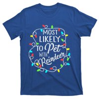 Most Likely To Pet The Reindeer Funny Sarcastic Cool Gift T-Shirt