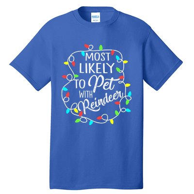 Most Likely To Pet The Reindeer Funny Sarcastic Cool Gift Tall T-Shirt