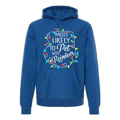 Most Likely To Pet The Reindeer Funny Sarcastic Cool Gift Premium Hoodie