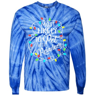 Most Likely To Pet The Reindeer Funny Sarcastic Cool Gift Tie-Dye Long Sleeve Shirt