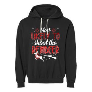 Most Likely To Shoot The Reindeer Funny Family Christmas Garment-Dyed Fleece Hoodie