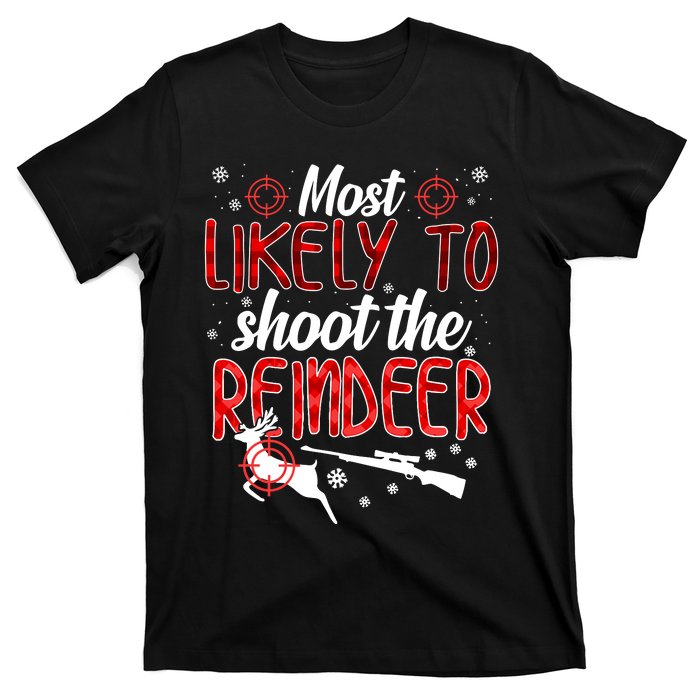 Most Likely To Shoot The Reindeer Funny Family Christmas T-Shirt