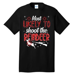 Most Likely To Shoot The Reindeer Funny Family Christmas Tall T-Shirt