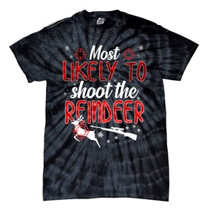 Most Likely To Shoot The Reindeer Funny Family Christmas Tie-Dye T-Shirt