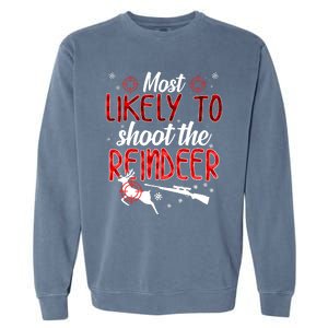 Most Likely To Shoot The Reindeer Funny Family Christmas Garment-Dyed Sweatshirt