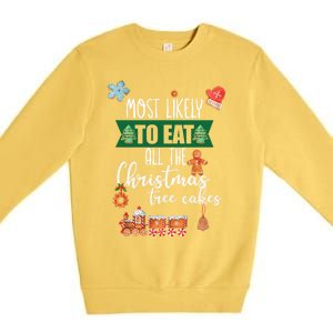 Most Likely To Eat Christmas Tree Cakes Funny Xmas Holiday Gift Premium Crewneck Sweatshirt