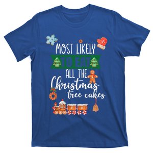 Most Likely To Eat Christmas Tree Cakes Funny Xmas Holiday Gift T-Shirt