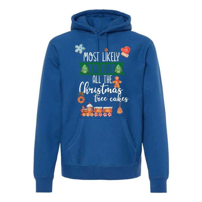 Most Likely To Eat Christmas Tree Cakes Funny Xmas Holiday Gift Premium Hoodie