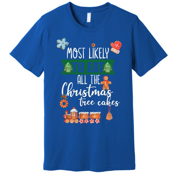 Most Likely To Eat Christmas Tree Cakes Funny Xmas Holiday Gift Premium T-Shirt