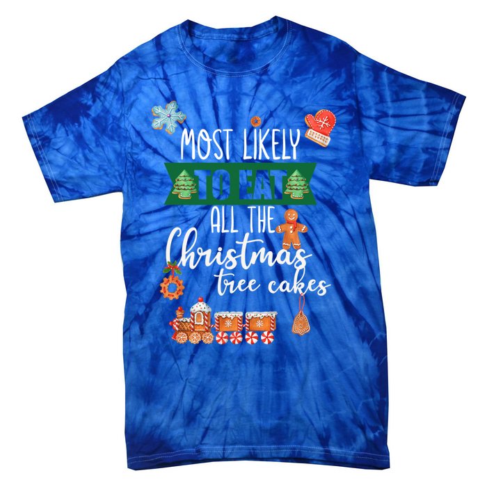 Most Likely To Eat Christmas Tree Cakes Funny Xmas Holiday Gift Tie-Dye T-Shirt