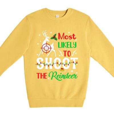 Most Likely To Shoot The Reindeer Humor Christmas Pajama Gift Premium Crewneck Sweatshirt