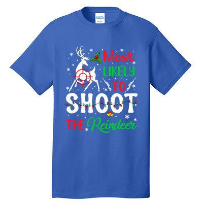 Most Likely To Shoot The Reindeer Humor Christmas Pajama Gift Tall T-Shirt