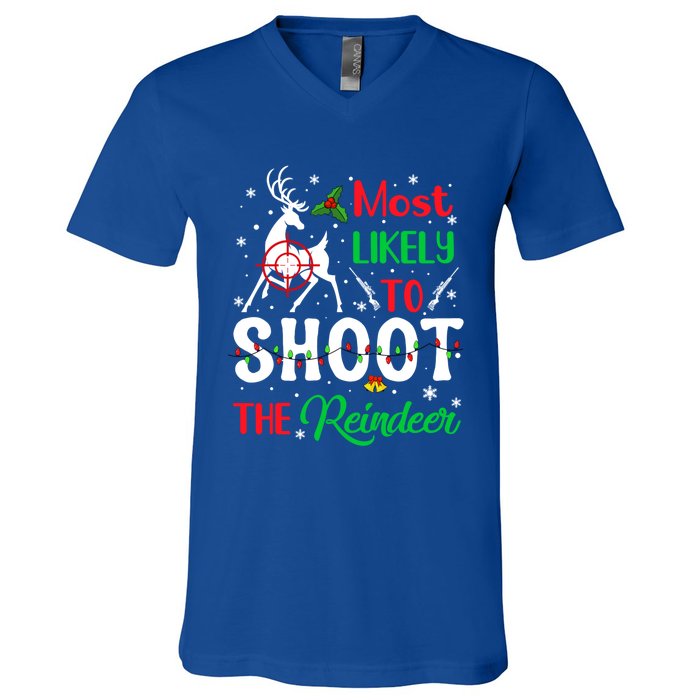 Most Likely To Shoot The Reindeer Humor Christmas Pajama Gift V-Neck T-Shirt