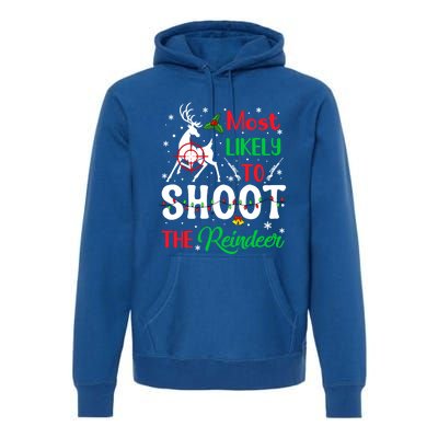 Most Likely To Shoot The Reindeer Humor Christmas Pajama Gift Premium Hoodie