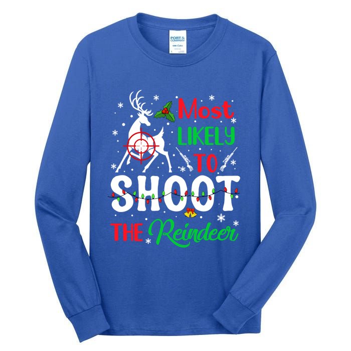 Most Likely To Shoot The Reindeer Humor Christmas Pajama Gift Tall Long Sleeve T-Shirt