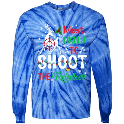 Most Likely To Shoot The Reindeer Humor Christmas Pajama Gift Tie-Dye Long Sleeve Shirt