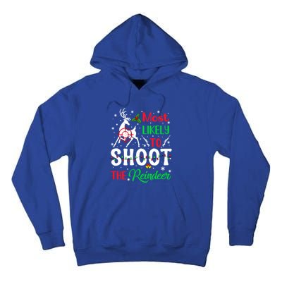 Most Likely To Shoot The Reindeer Humor Christmas Pajama Gift Tall Hoodie