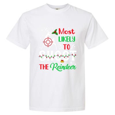 Most Likely To Shoot The Reindeer Humor Christmas Pajama Gift Garment-Dyed Heavyweight T-Shirt