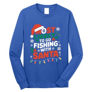 Most Likely To Go Fishing With Santa Fishing Funny Christmas Gift Long Sleeve Shirt