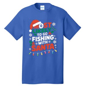 Most Likely To Go Fishing With Santa Fishing Funny Christmas Gift Tall T-Shirt