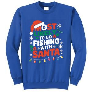 Most Likely To Go Fishing With Santa Fishing Funny Christmas Gift Tall Sweatshirt