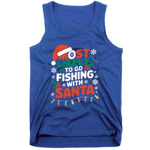 Most Likely To Go Fishing With Santa Fishing Funny Christmas Gift Tank Top