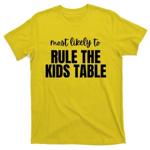 Most Likely To Rule The Kids Table T-Shirt