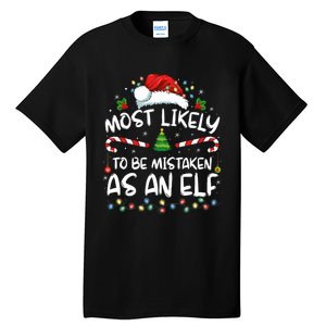 Most Likely To Be Mistaken As An Elf Family Christmas Tall T-Shirt