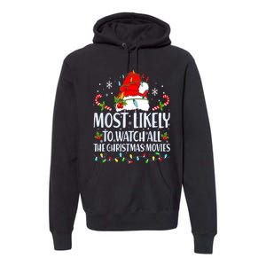 Most Likely To Watch All The Christmas Movies Matching Xmas Premium Hoodie