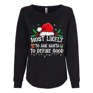 Most Likely To Ask Santa To Define Good Christmas Matching Womens California Wash Sweatshirt