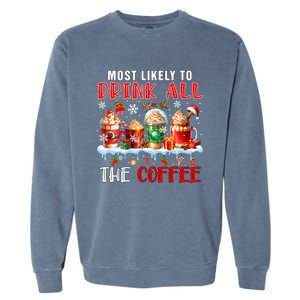 Most Like To All Coffee Xmas Naughty Santa Reindeer Funny Gift Garment-Dyed Sweatshirt