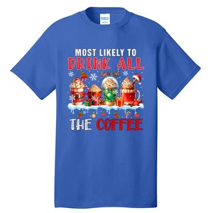 Most Like To All Coffee Xmas Naughty Santa Reindeer Funny Gift Tall T-Shirt