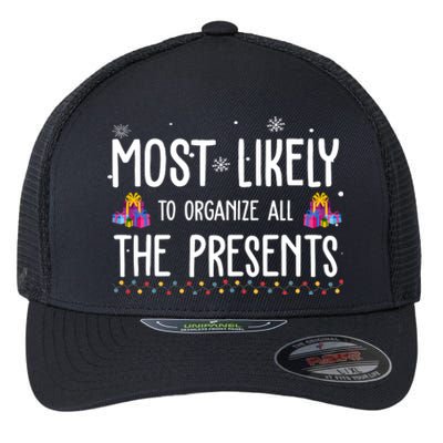 Most Likely To Organize All The Presents Funny Christmas Flexfit Unipanel Trucker Cap